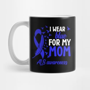 Als Awareness I Wear Blue For My Mom Als Mother Als Mom Mug